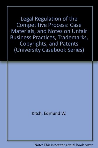 Beispielbild fr Legal Regulation of the Competitive Process: Case Materials, and Notes on Unfair Business Practices, Trademarks, Copyrights, and Patents (University Casebook Series) zum Verkauf von HPB-Red