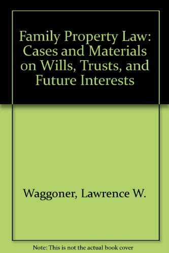 Imagen de archivo de Family Property Law: Cases and Materials on Wills, Trusts, and Future Interests a la venta por Poverty Hill Books