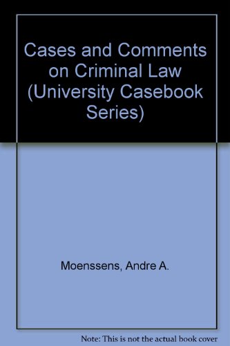 Cases and Comments on Criminal Law (University Casebook Series) (9780882779379) by Moenssens, Andre A.; Inbau, Fred E.; Bacigal, Ronald J.