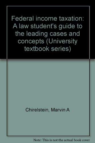 Stock image for Federal income taxation: A law student's guide to the leading cases and concepts (University textbook series) for sale by Wonder Book