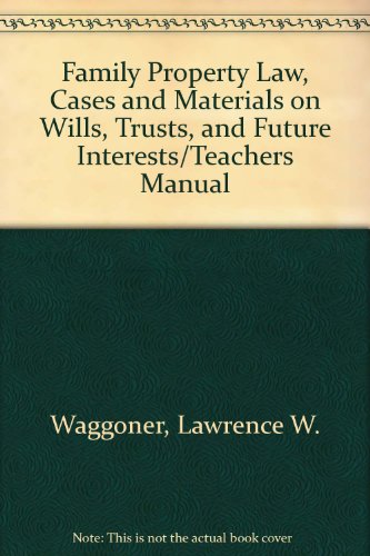 9780882779607: Family Property Law, Cases and Materials on Wills, Trusts, and Future Interests/Teachers Manual
