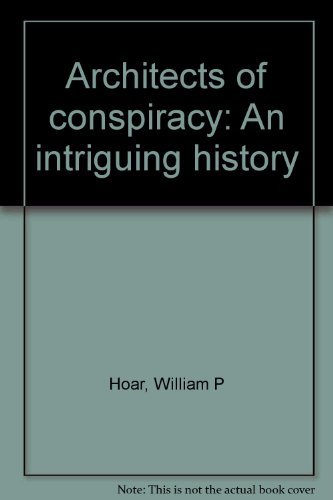 Beispielbild fr Architects of conspiracy: An intriguing history zum Verkauf von ThriftBooks-Dallas