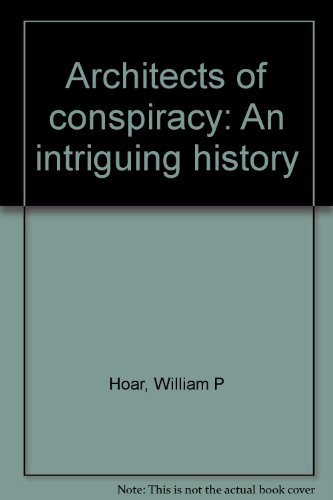 9780882791326: Architects of Conspiracy : An Intriguing History Paperback William P Hoar