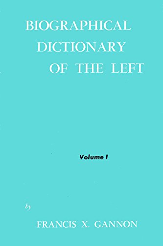 Imagen de archivo de Biographical Dictionary of The Left Consolidated VOLUME I a la venta por Liberty Book Shop