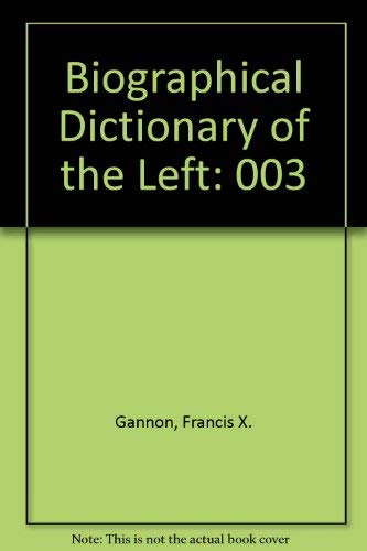 Biographical Dictionary of the Left (9780882792248) by Gannon, Francis X.