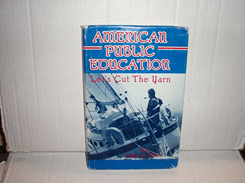 Imagen de archivo de American Public Education: Let's Cut the Yarn a la venta por Sessions Book Sales