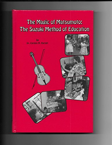 Beispielbild fr The Magic of Matsumoto: The Suzuki Method of Education zum Verkauf von ThriftBooks-Dallas