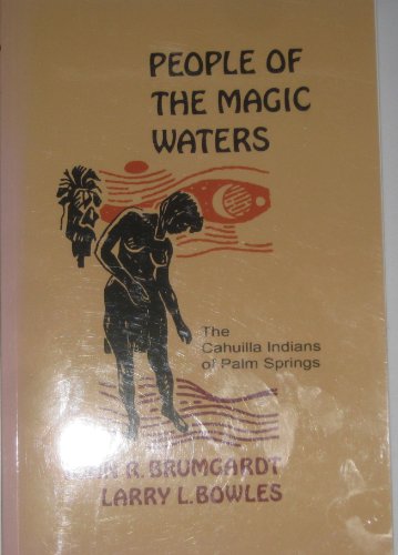 Stock image for People of the Magic Waters: the Cahuilaa Indians of Palm Springs for sale by Martin Nevers- used & rare books