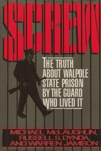 Beispielbild fr SCREW THE TRUTH ABOUT WALPOLE STATE PRISON BY THE GUARD WHO LIVED IT zum Verkauf von Fritz T. Brown -  Books