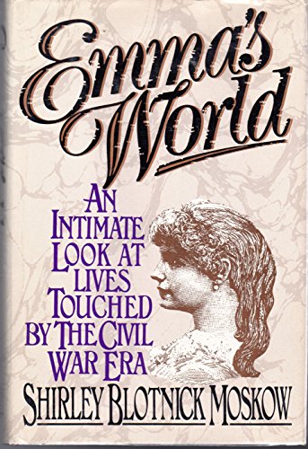 Imagen de archivo de Emma's World: An Intimate Look at Lives Touched by the Civil War Era a la venta por SecondSale