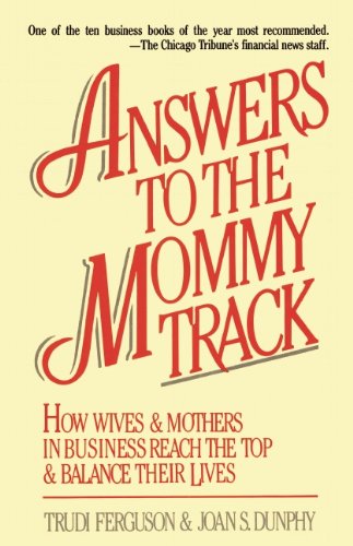 Beispielbild fr Answers to the Mommy Track: How Wives and Mothers in Business Reach the Top and Balance Their Lives zum Verkauf von NEPO UG