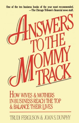 Imagen de archivo de Answers to the Mommy Track: How Wives and Mothers in Business Reach the Top and Balance Their Lives a la venta por NEPO UG