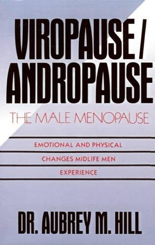 Beispielbild fr Viropause/Andropause: The Male Menopause: Emotional and Physical Changes Mid-Life Men Experience zum Verkauf von Bingo Used Books