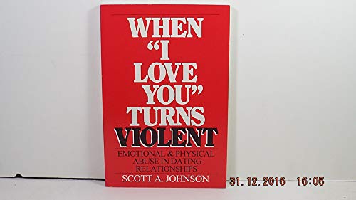 Beispielbild fr When "I Love You" Turns Violent: Emotional & Physical Abuse in Dating Relationships zum Verkauf von The Book House, Inc.  - St. Louis