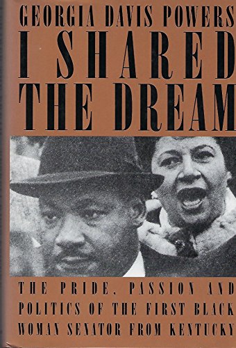 Beispielbild fr I Shared the Dream: The Pride, Passion and Politics of the the First Black Woman Senator from Kentucky zum Verkauf von Wizard Books