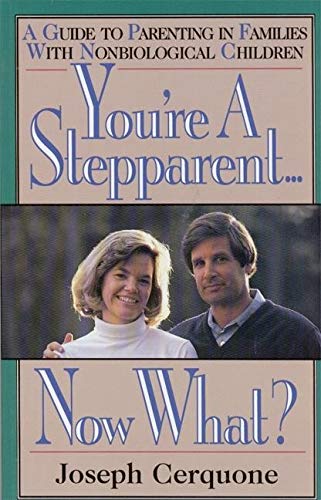 Beispielbild fr You're a Stepparent . . . Now What?: A Guide to Parenting in Families with Nonbiological Children zum Verkauf von Wonder Book