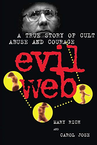 Evil Web: A True Story of Cult Abuse and Courage (9780882821399) by Mary Rich; Carol Jose