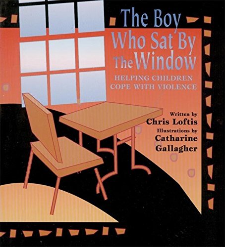 Imagen de archivo de The Boy Who Sat by the Window : Helping Children Cope with Violence a la venta por Better World Books: West