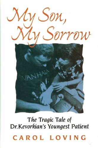 Stock image for My Son, My Sorrow : The Tragic Tale of Dr. Kevorkian's Youngest Patient for sale by Better World Books: West