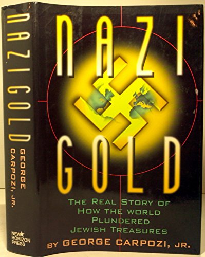 Stock image for Nazi Gold : The Real Story of How the World Plundered Jewis Treasures for sale by Better World Books