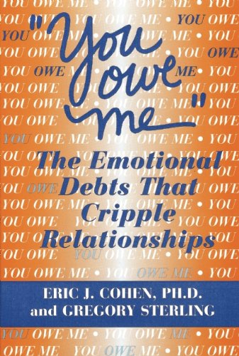 Stock image for You Owe Me" : The Emotional Debts That Cripple Relationships for sale by Better World Books
