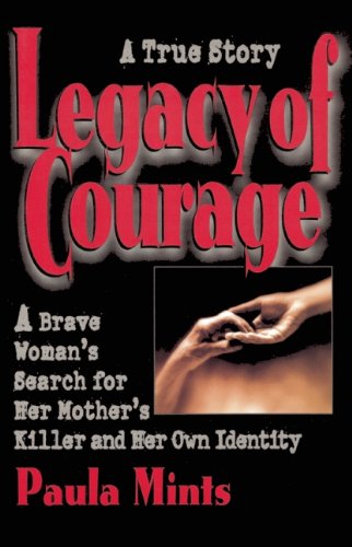 Stock image for Legacy of Courage: A Brave Woman's Search for Her Mother's Killer and Her Own Identity for sale by BOOK'EM, LLC