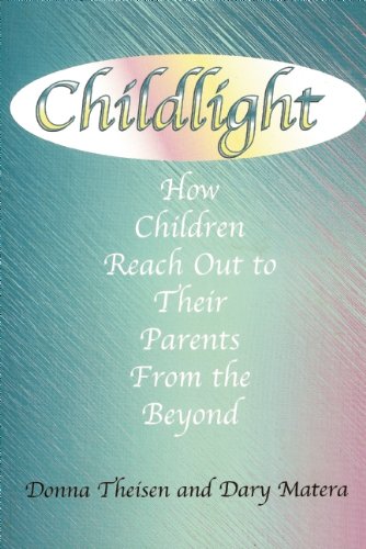 Stock image for Childlight : How Children Reach Out to Their Parents from the Beyond for sale by Better World Books: West