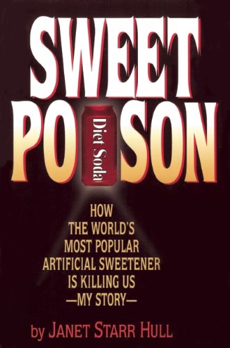 9780882822020: Sweet Poison: How the World's Most Popular Artificial Sweetener Is Killing Us My Story