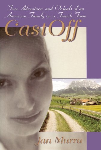 9780882822099: CastOff: True Adventures and Ordeals of an American Family on a French Farm
