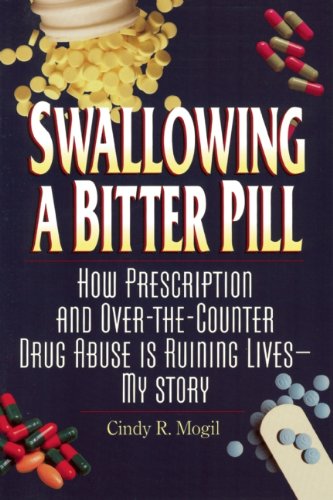 Beispielbild fr Swallowing a Bitter Pill : How Prescription and Over-the-Counter Drug Abuse Is Ruining Lives - My Story zum Verkauf von Better World Books