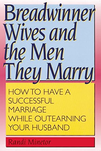 Imagen de archivo de Breadwinner Wives and the Men They Marry : How to Have a Successful Marriage While Outearning Your Husband a la venta por Better World Books