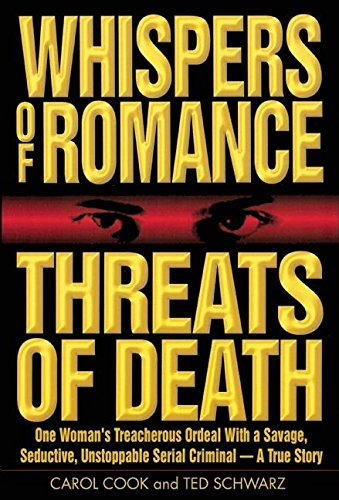 Stock image for WHISPERS OF ROMANCE, THREATS OF DEATH: One Woman's Treacherous Ordeal With A Savage, Seductive, Unstoppable Serial Criminal for sale by Archer's Used and Rare Books, Inc.