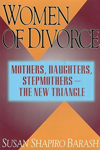Stock image for WOMEN OF DIVORCE: MOTHERS, DAUGHTERS, STEPMOTHERS - THE NEW TRIANGLE for sale by Neil Shillington: Bookdealer/Booksearch