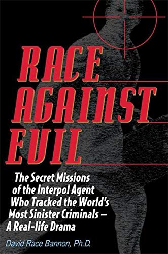 Beispielbild fr Race Against Evil: The Secret Missions of the Interpol Agent Who Tracked the World's Most Sinister Criminals ? A Real-life Drama zum Verkauf von SecondSale