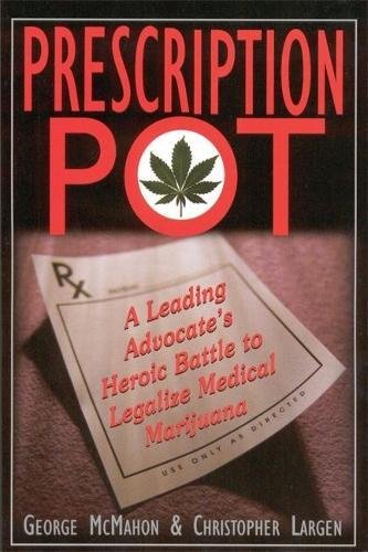 Beispielbild fr Prescription Pot: A Leading Advocate's Heroic Battle to Legalize Medical Marijuana zum Verkauf von ThriftBooks-Atlanta