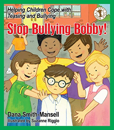 Stock image for Stop Bullying Bobby! : Helping Children Cope with Teasing and Bullying for sale by Better World Books: West