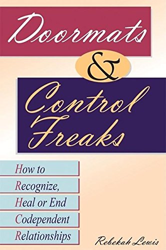 Beispielbild fr Doormats and Control Freaks : How to Recognize, Heal or End Codependent Relationships zum Verkauf von Better World Books