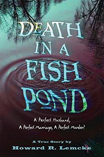 Stock image for Death in a Fish Pond: A Perfect Husband, a Perfect Marriage, a Perfect Murder? for sale by -OnTimeBooks-