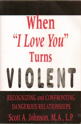Stock image for When "I Love You" Turns Violent: Recognizing and Confronting Dangerous Relationships for sale by SecondSale