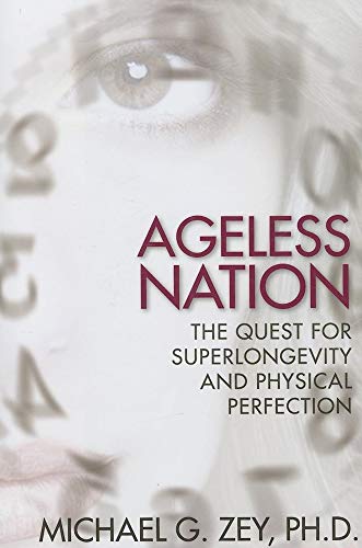 Stock image for Ageless Nation. The Quest for Superlongevity and Physical Perfectio for sale by Research Ink
