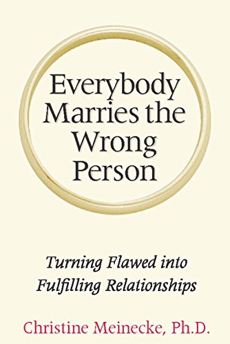 Beispielbild fr Everybody Marries the Wrong Person: From Infatuation and Disenchantment to Mature Love zum Verkauf von AwesomeBooks