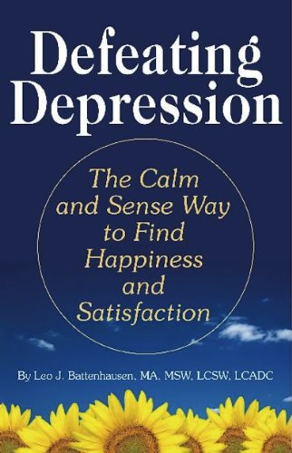 Imagen de archivo de Defeating Depression : The Calm and Sense Way to Find Happiness and Satisfaction a la venta por Better World Books