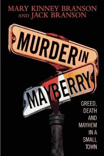 Stock image for Murder in Mayberry: Greed, Death and Mayhem in a Small Town for sale by ThriftBooks-Dallas