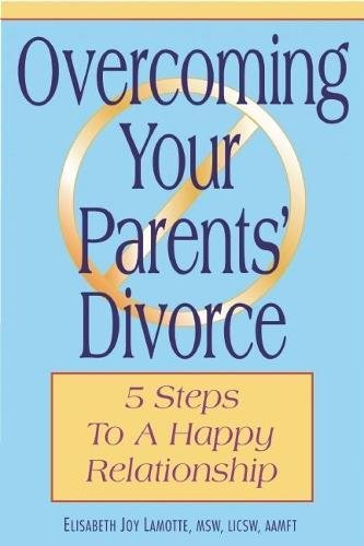 Imagen de archivo de Overcoming Your Parents Divorce: 5 Steps to a Happy Relationship a la venta por SecondSale