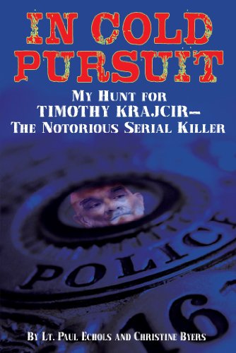 Stock image for In Cold Pursuit : My Hunt for Timothy Krajcir - the Notorious Serial Killer for sale by Better World Books