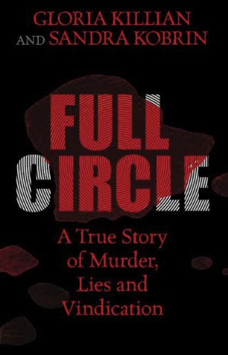 9780882823768: Full Circle: A True Story of Murder, Lies, and Vindication