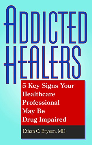 Stock image for Addicted Healers: 5 Key Signs Your Healthcare Professional May Be Drug Impaired for sale by Your Online Bookstore