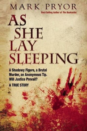 Beispielbild fr As She Lay Sleeping : A Shadowy Figure, a Brutal Murder, an Anonymous Tip, Will Justice Prevail? - a True Story zum Verkauf von Better World Books