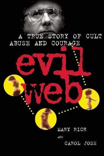Evil Web: A True Story of Cult Abuse and Courage (9780882824406) by Rich, Mary; Jose, Carol