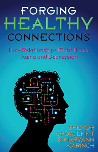 Beispielbild fr Forging Healthy Connections : How Relationships Fight Illness, Aging and Depression zum Verkauf von Better World Books